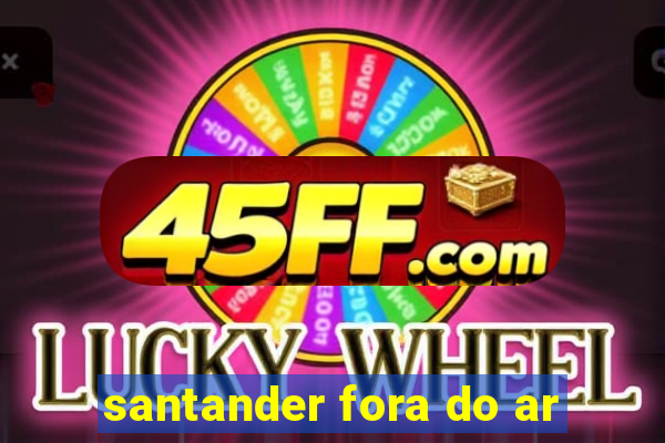 santander fora do ar